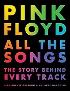 Pink Floyd: all the songs : the story behind every track