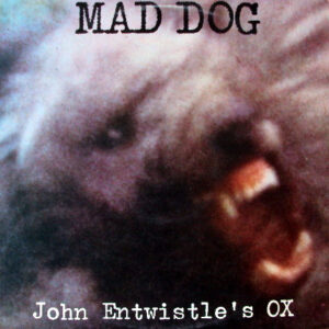 John Entwistle's Ox – Mad Dog