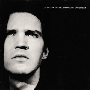Lloyd Cole & The Commotions – Mainstream