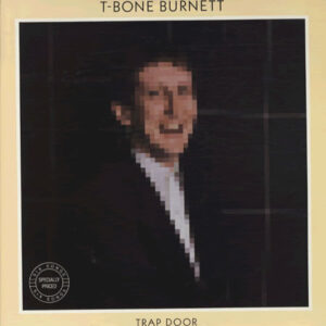 T-Bone Burnett – Trap Door