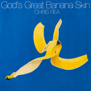 Chris Rea – God's Great Banana Skin
